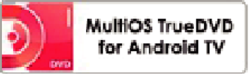 MultiOS TrueDVD for Android TV